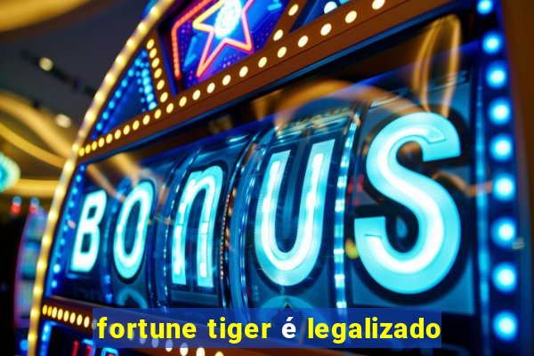 fortune tiger é legalizado