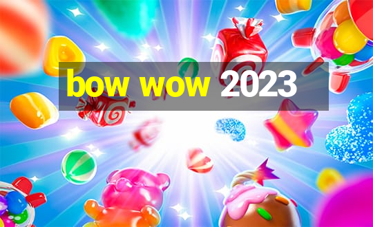 bow wow 2023