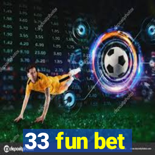 33 fun bet