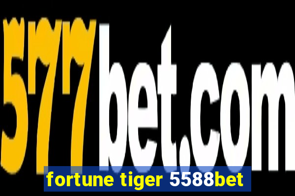 fortune tiger 5588bet