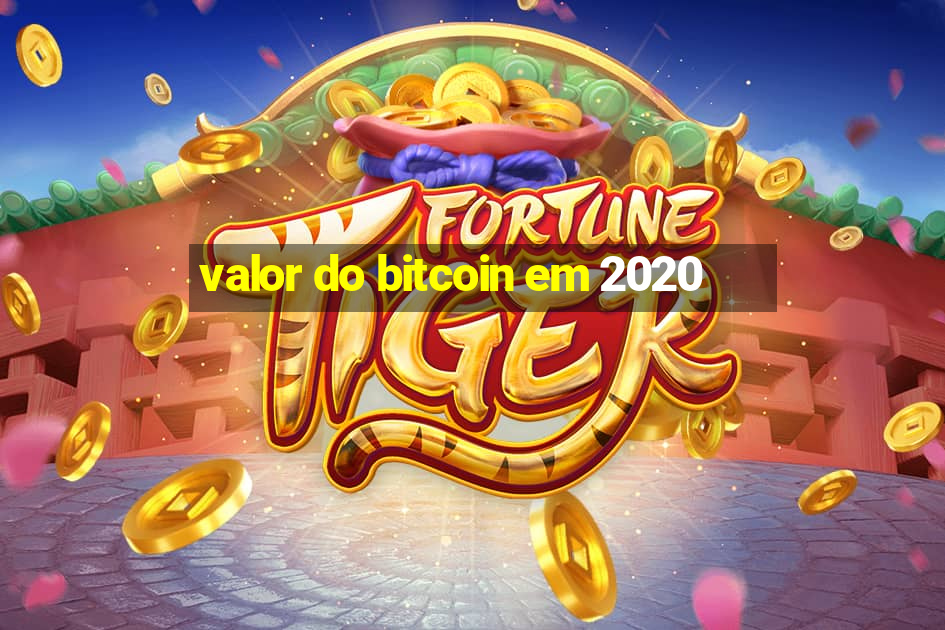 valor do bitcoin em 2020