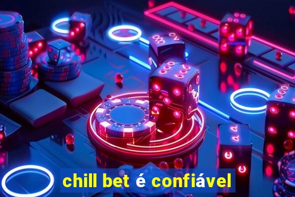 chill bet é confiável