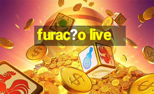 furac?o live