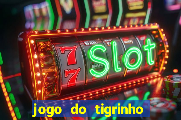 jogo do tigrinho que da bonus no cadastro