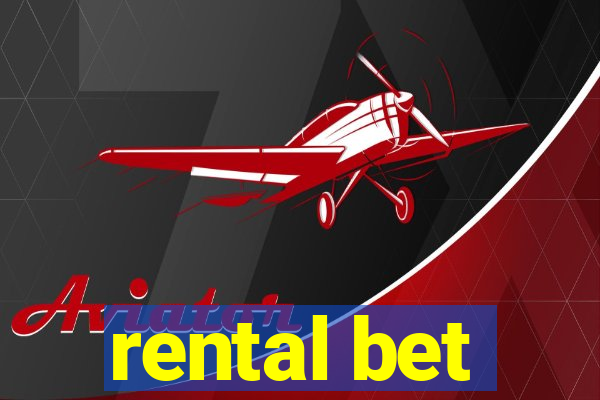 rental bet