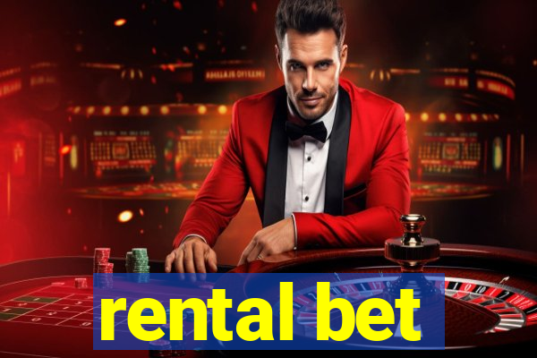 rental bet