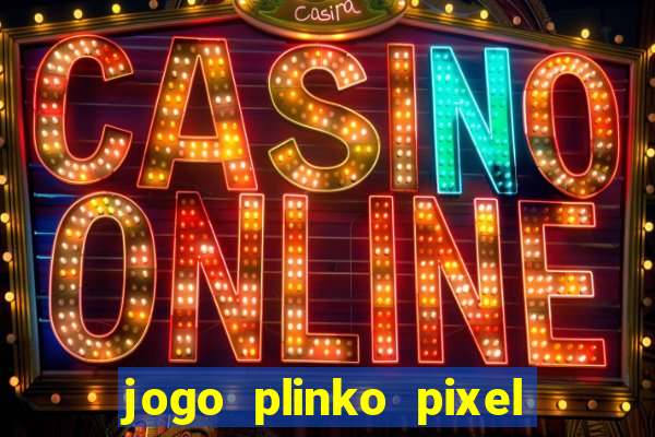 jogo plinko pixel é confiável