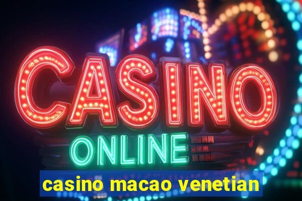 casino macao venetian