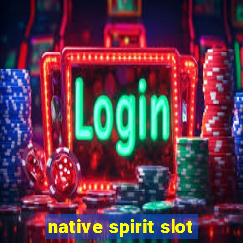 native spirit slot