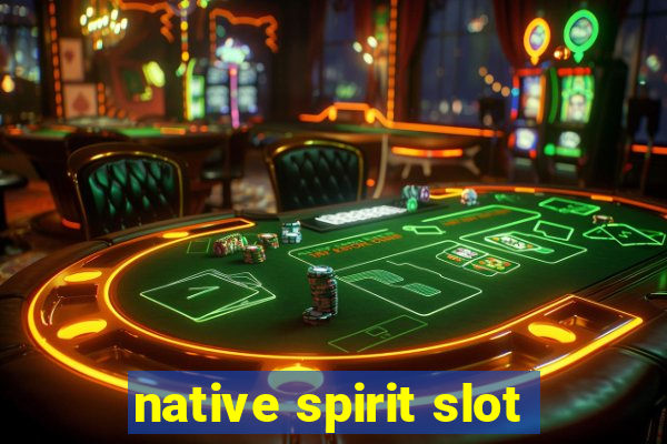 native spirit slot