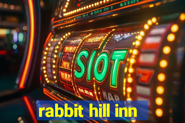 rabbit hill inn