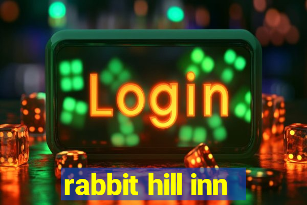 rabbit hill inn