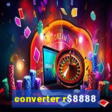 converter r$8888