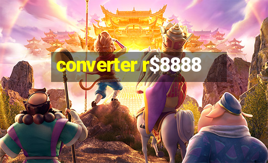 converter r$8888