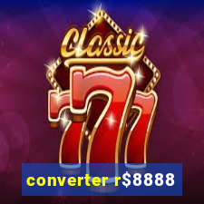 converter r$8888