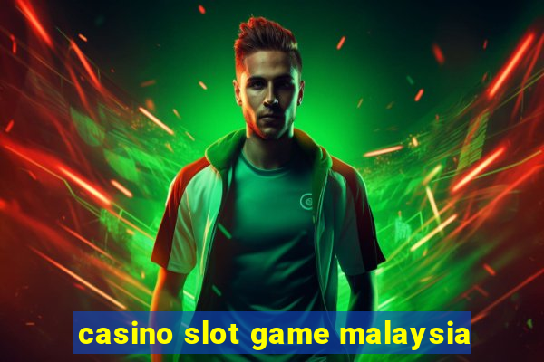 casino slot game malaysia