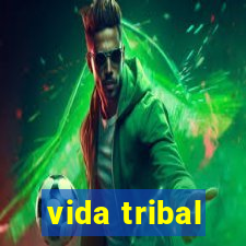 vida tribal