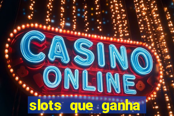 slots que ganha dinheiro de verdade