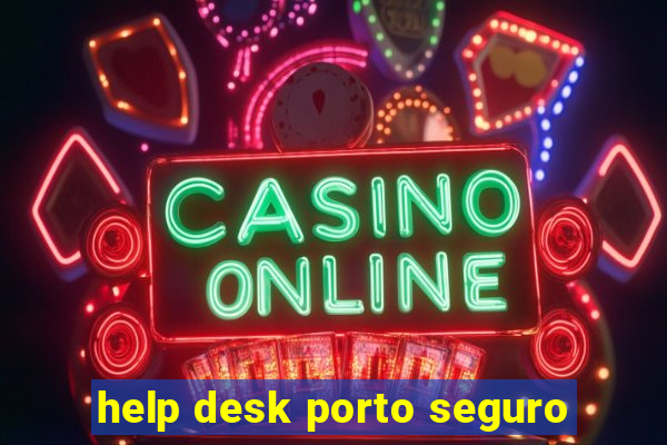 help desk porto seguro