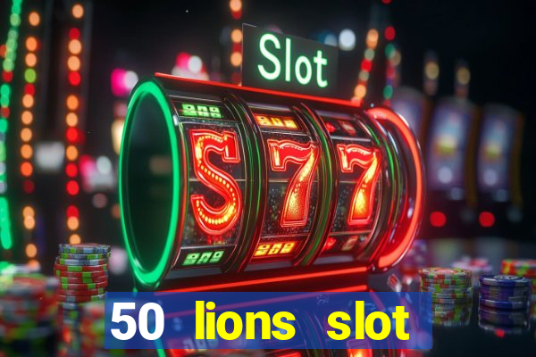 50 lions slot machine free download