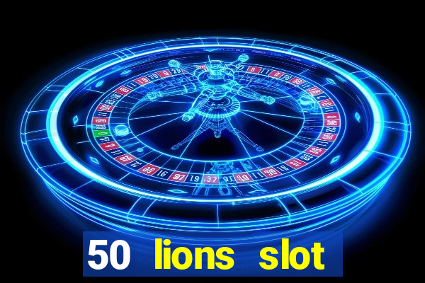 50 lions slot machine free download