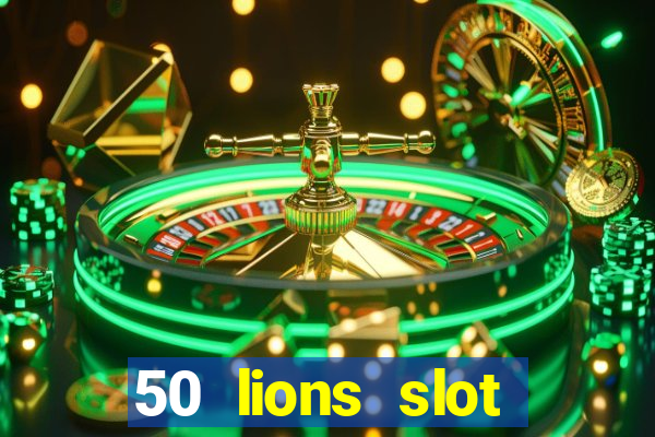 50 lions slot machine free download