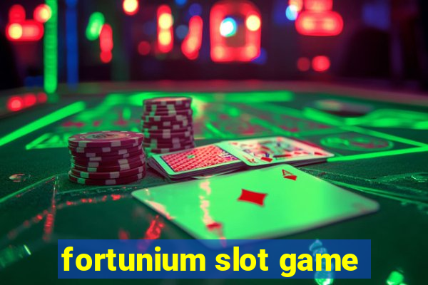 fortunium slot game