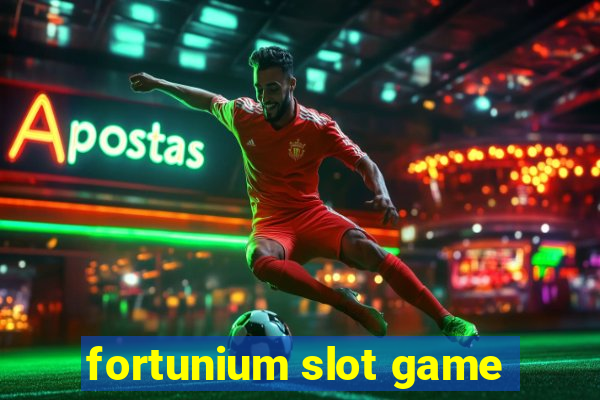 fortunium slot game