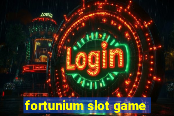 fortunium slot game