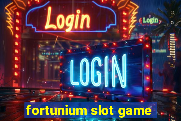 fortunium slot game