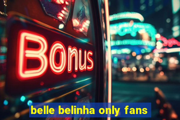 belle belinha only fans