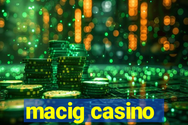 macig casino