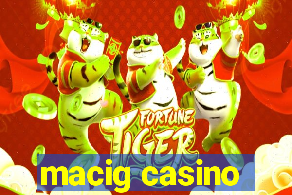 macig casino