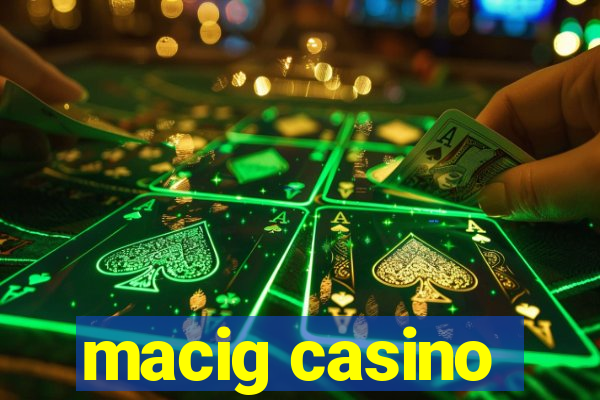 macig casino