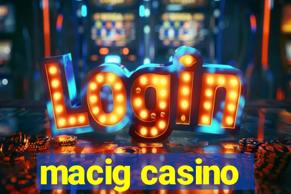 macig casino