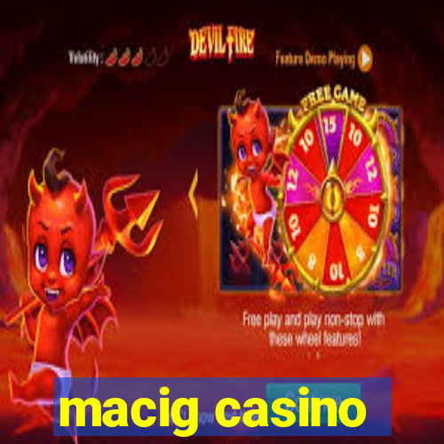 macig casino