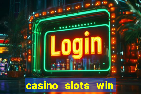 casino slots win real money