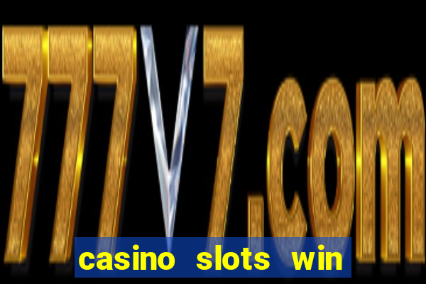 casino slots win real money