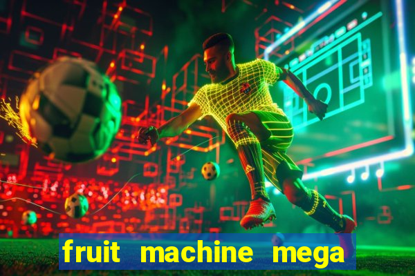 fruit machine mega bonus slot