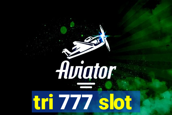 tri 777 slot