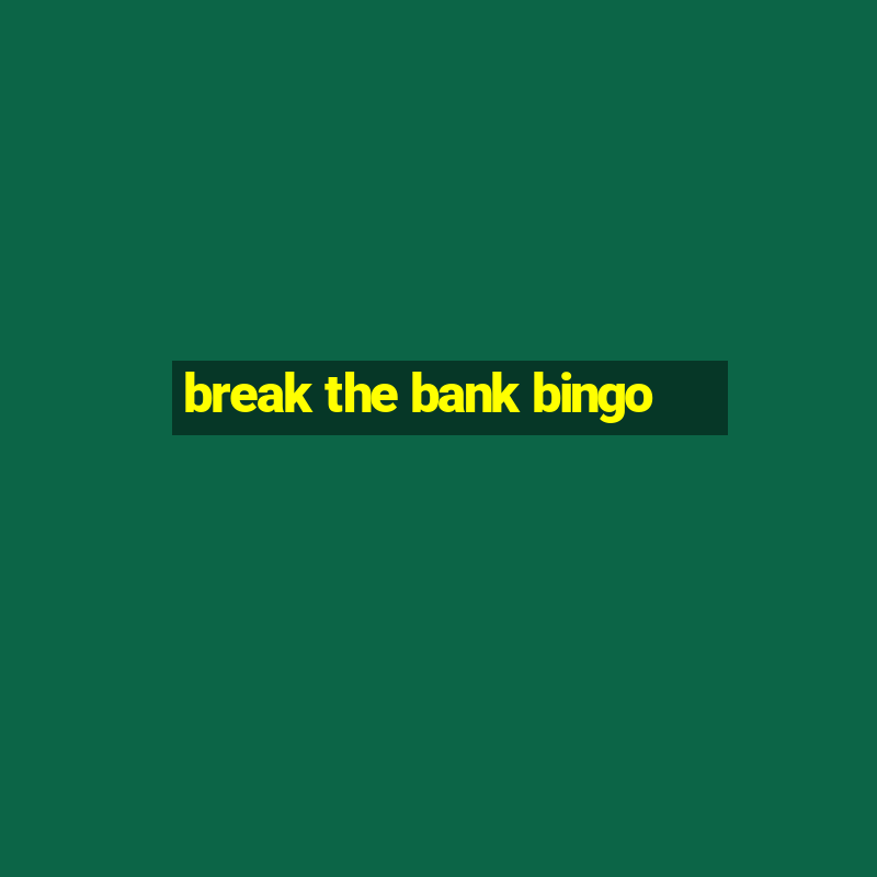 break the bank bingo