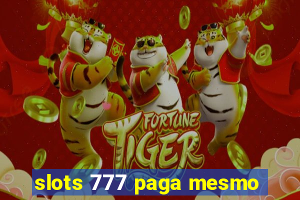 slots 777 paga mesmo