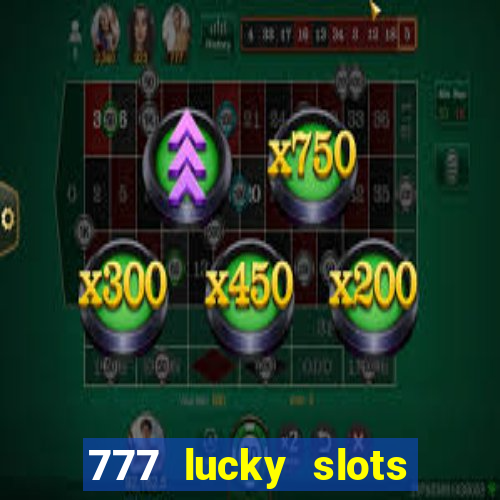 777 lucky slots login register