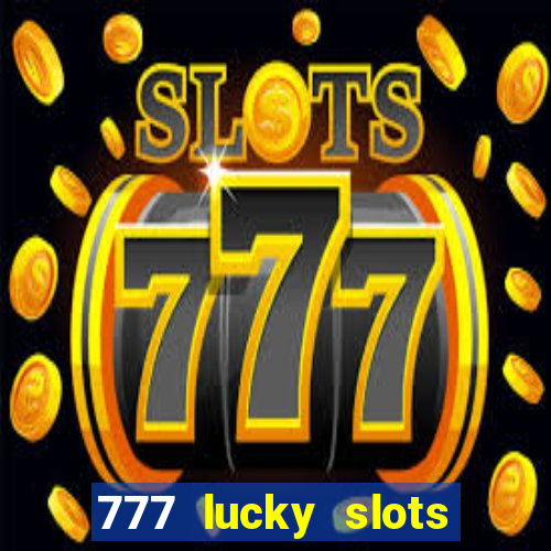 777 lucky slots login register