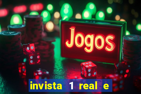 invista 1 real e ganhe dinheiro