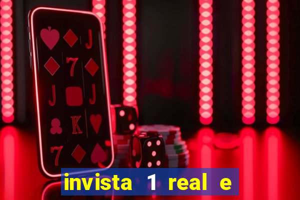 invista 1 real e ganhe dinheiro