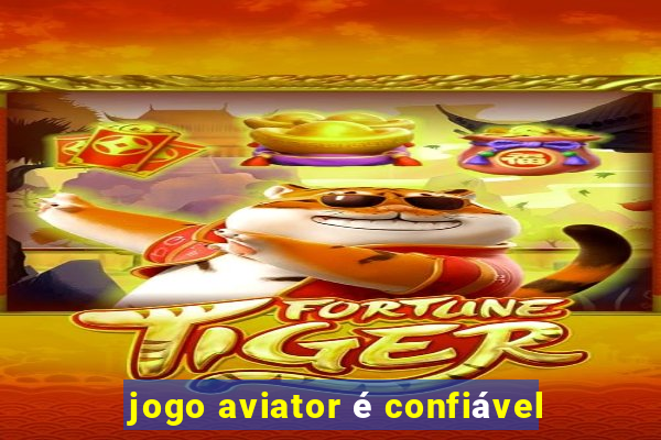 jogo aviator é confiável