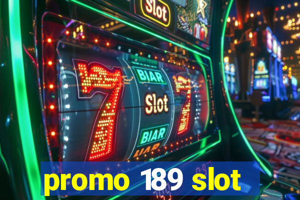 promo 189 slot