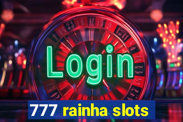 777 rainha slots