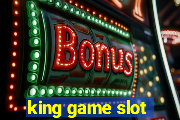 king game slot